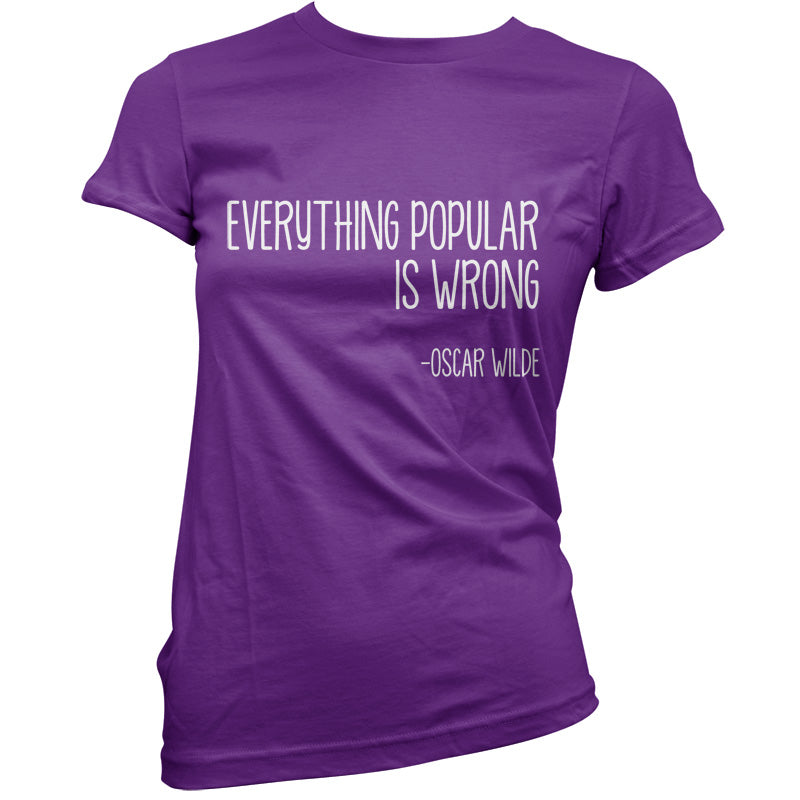 Everything Popular is Wrong T Shirt