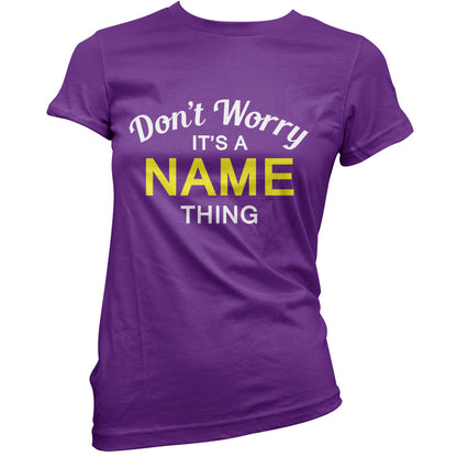 Don't Worry its a Custom Name Thing T Shirt
