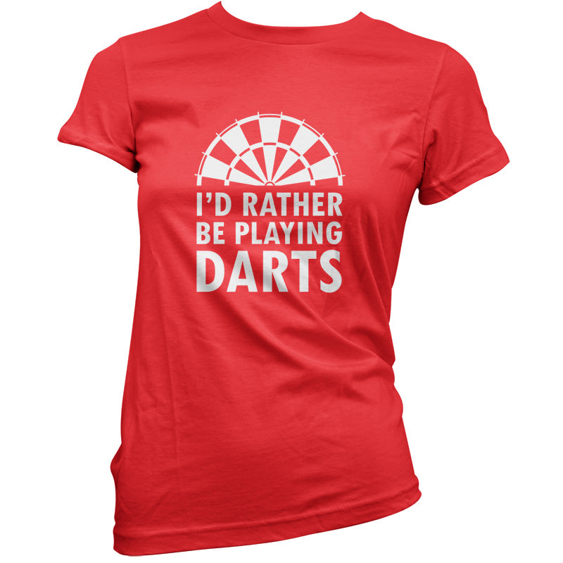 I'd Rather Be Playing Darts T Shirt