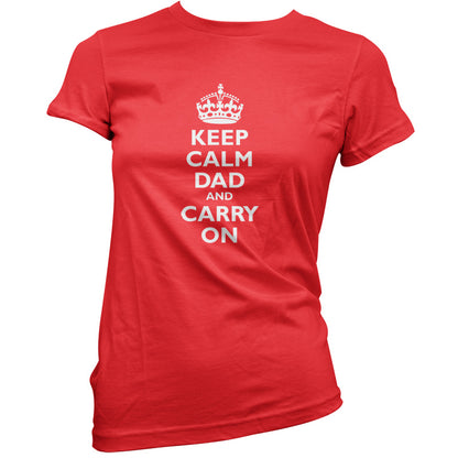 Keep Calm Dad And Carry On T Shirt