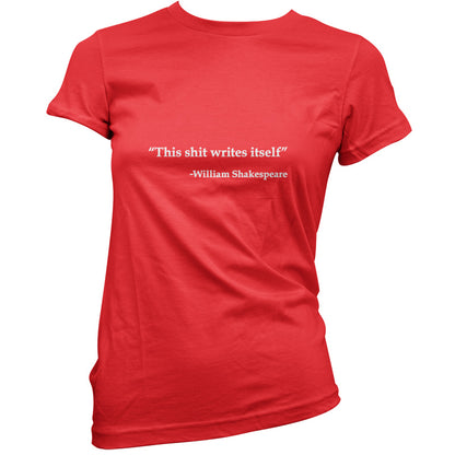 This Shit Writes Itself - William Shakespeare T Shirt