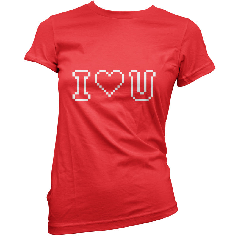 I Love U (Pixels) T Shirt