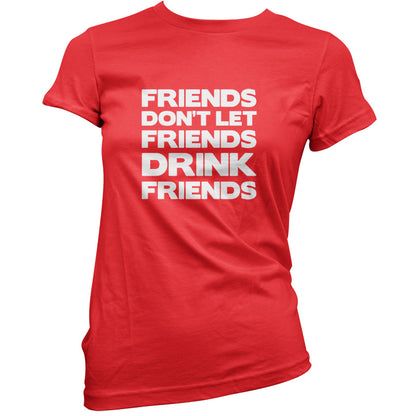 Friends Dont Let Friends Drink Friends T Shirt