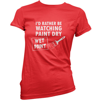 I'd Rather Be Watching Paint Dry T Shirt