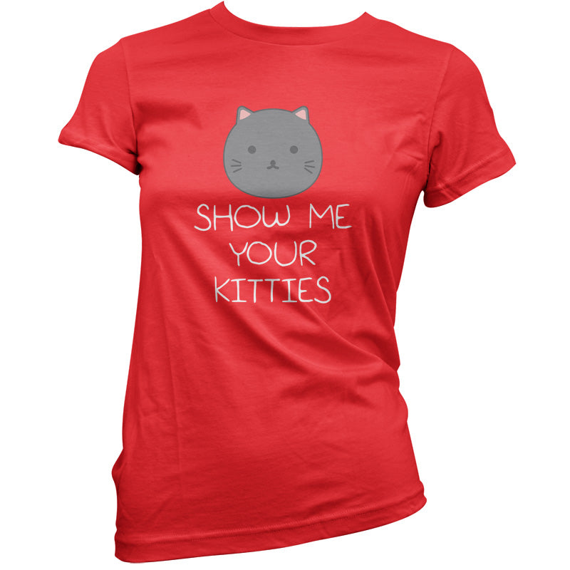 Show Me Your Kitties T Shirt