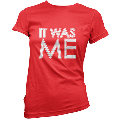 It Was Me T Shirt