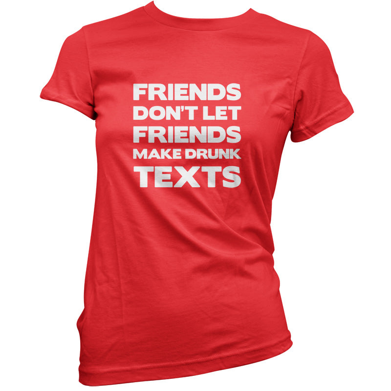 Don't Let Friends Make Drunk Texts T Shirt