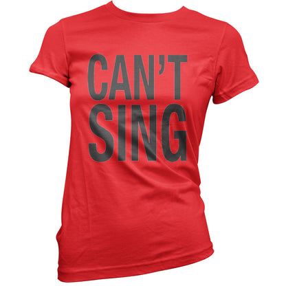 Can't Sing T Shirt