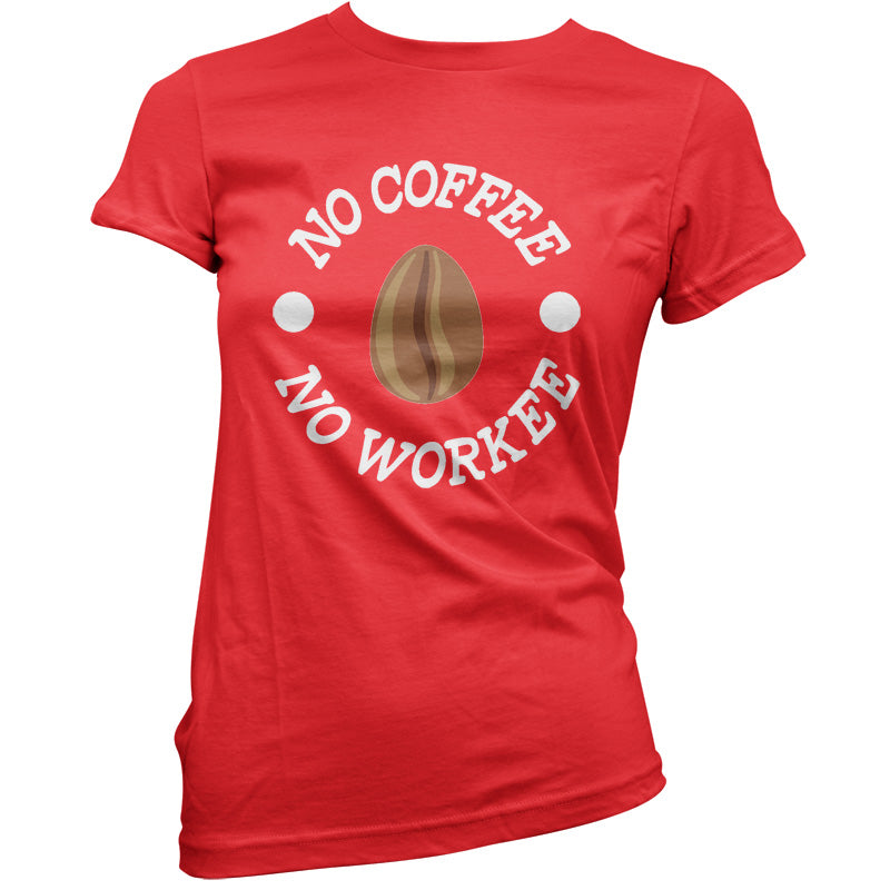 No Coffee No Workee T Shirt