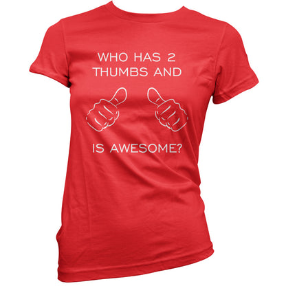 Who Has 2 Thumbs And Is Awesome T Shirt