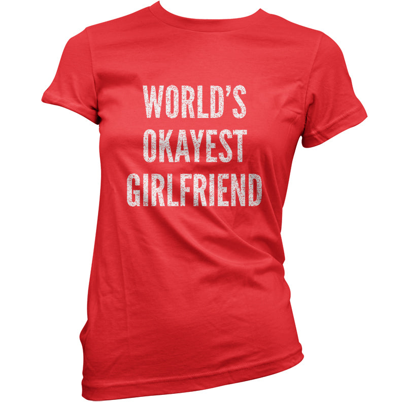 World's Okayest Girlfriend T Shirt