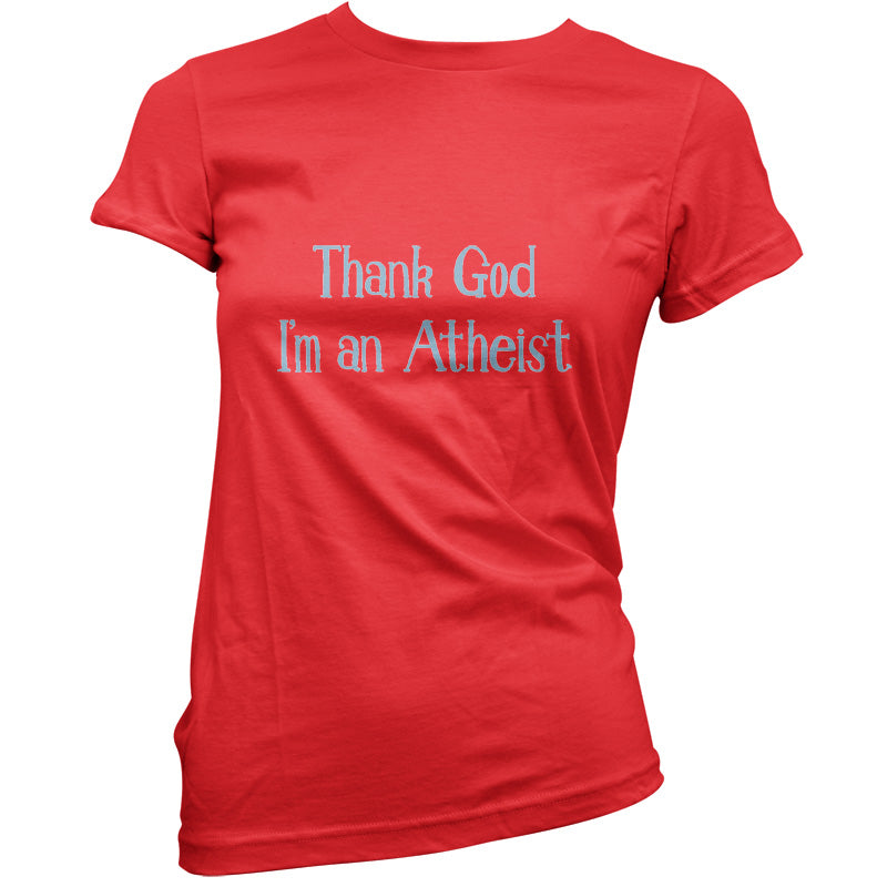 Thank God I'm An Atheist T Shirt