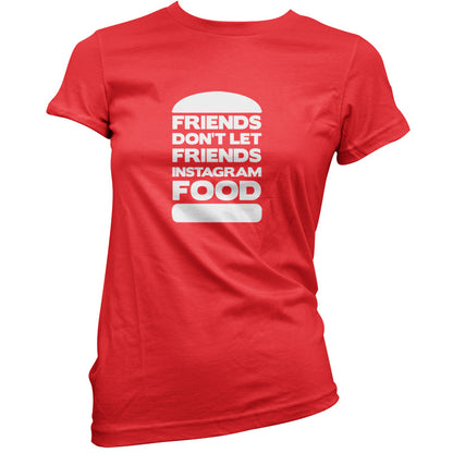 Friends Don't Let Friends Instagram Food T Shirt