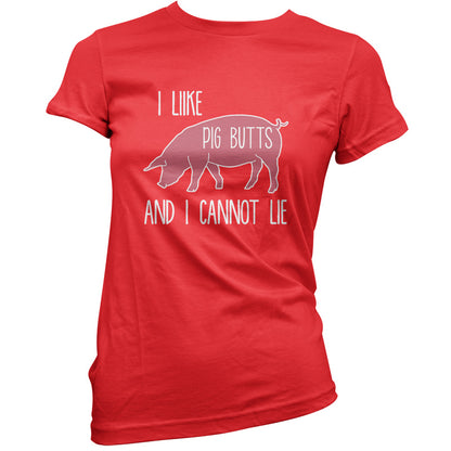 I Like Pig Butts And I Cannot Lie T Shirt