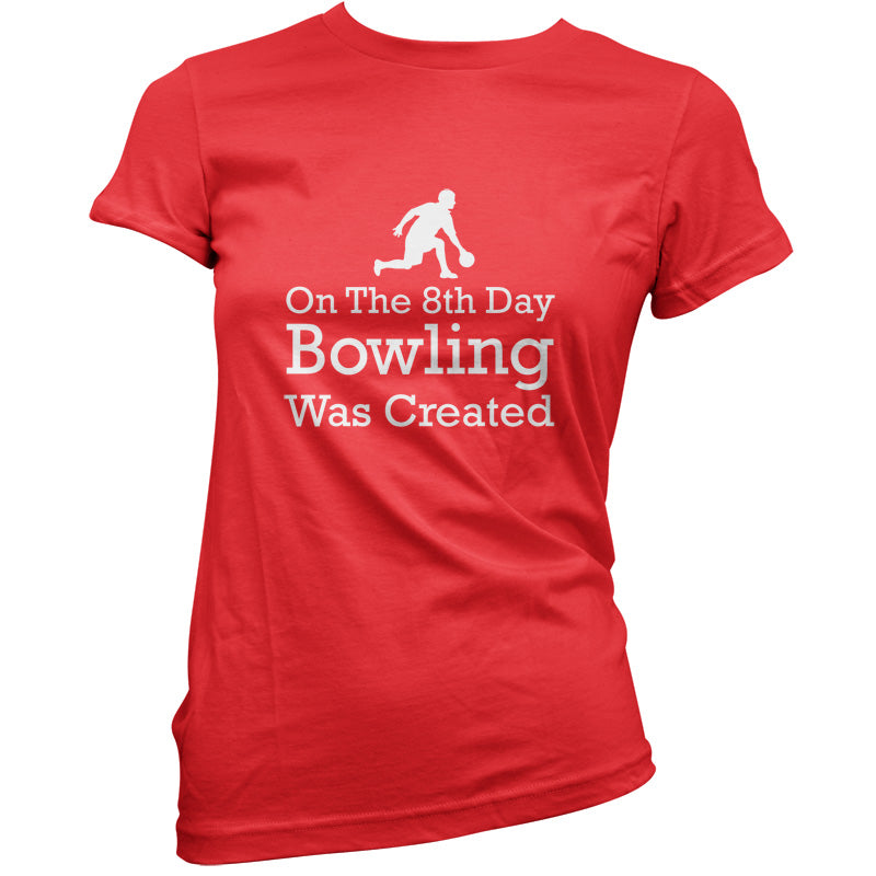 On The 8th Day Bowling Was Created T Shirt