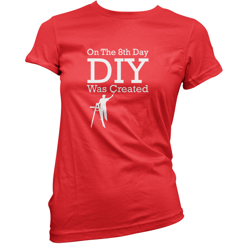 On The 8th Day DIY Was Created T Shirt