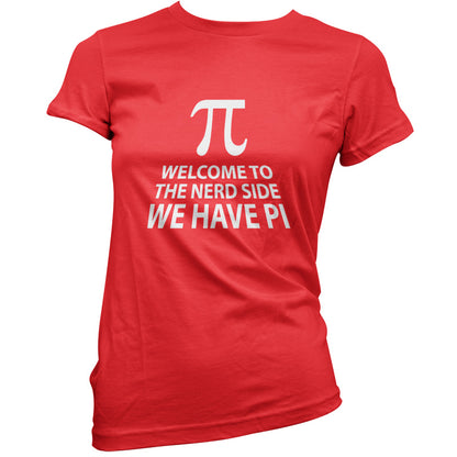 Welcome To The Nerd Side, We Have Pi T Shirt