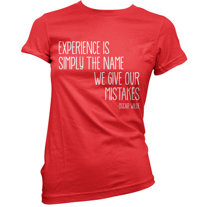 Experience Is Simply The Name We Give Our Mistakes T Shirt