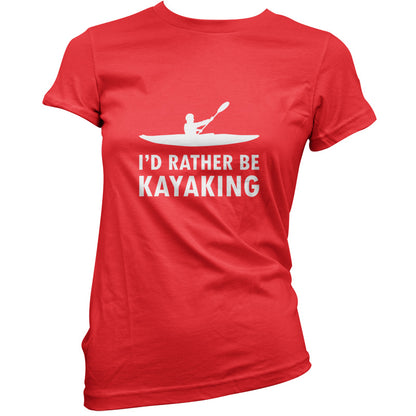 I'd Rather Be Kayaking T Shirt