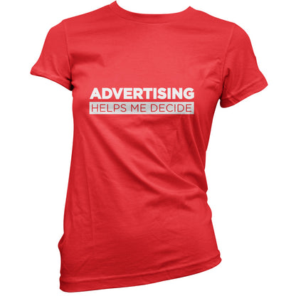 Advertising Helps Me Decide T Shirt