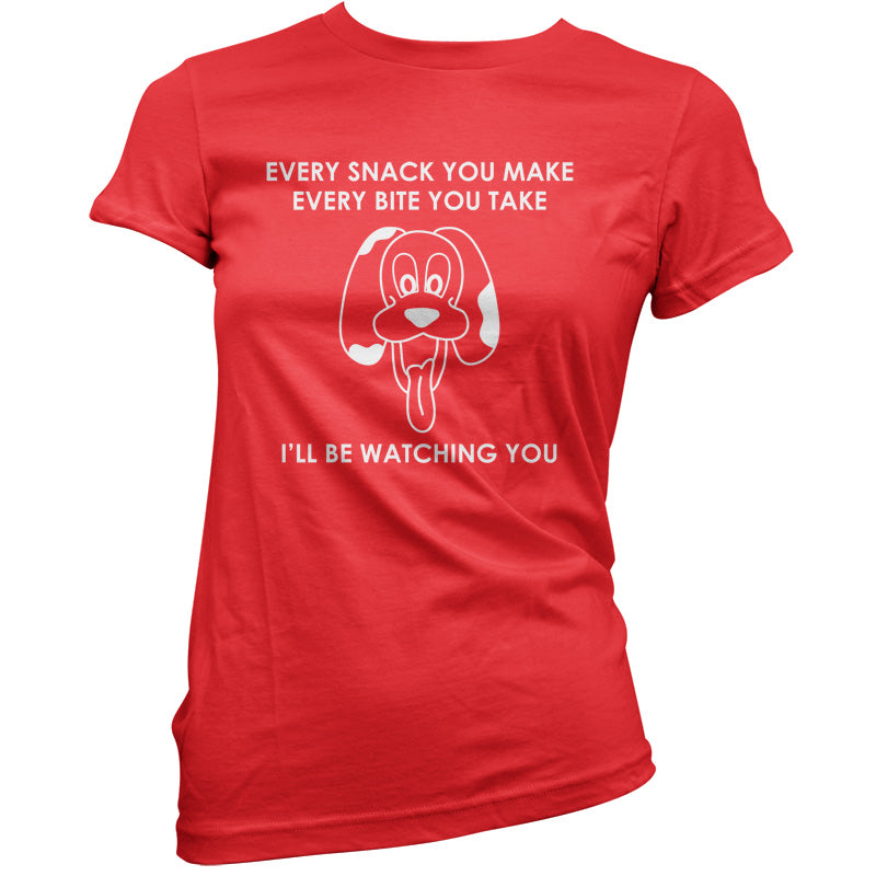 Every Snack You Make Every Bite You Take T Shirt