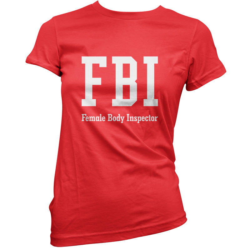 FBI Female Body Inspector T Shirt