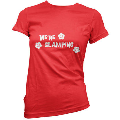 We're Glamping T Shirt