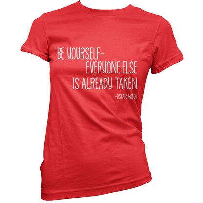 Be Yourself - Everyone Else Is Already Taken T Shirt