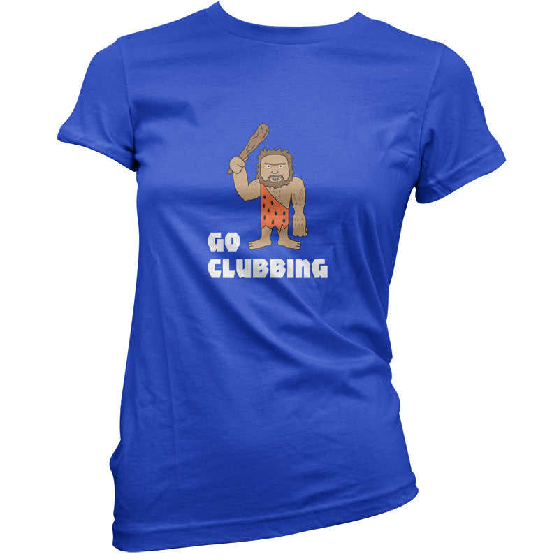 Go Clubbing T Shirt