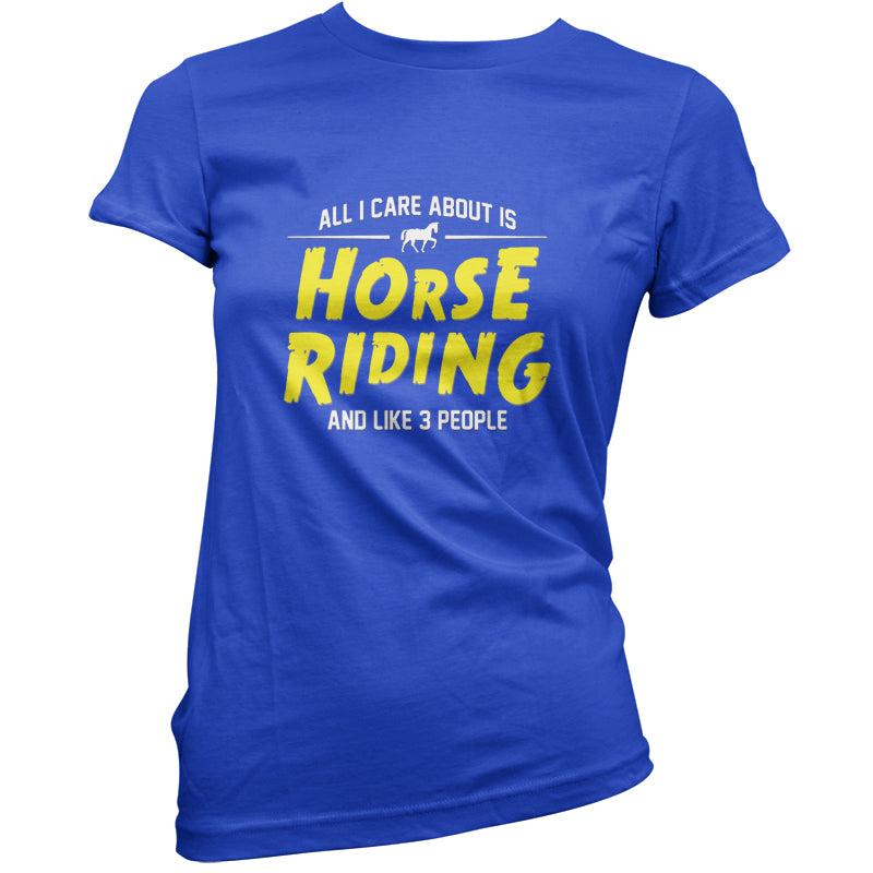 All I Care About Is Horse Riding T Shirt