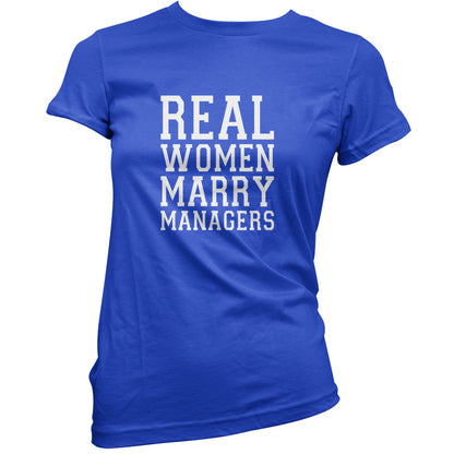 Real Women Marry Managers T Shirt