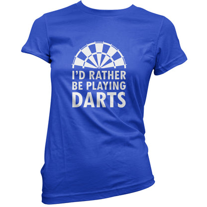 I'd Rather Be Playing Darts T Shirt