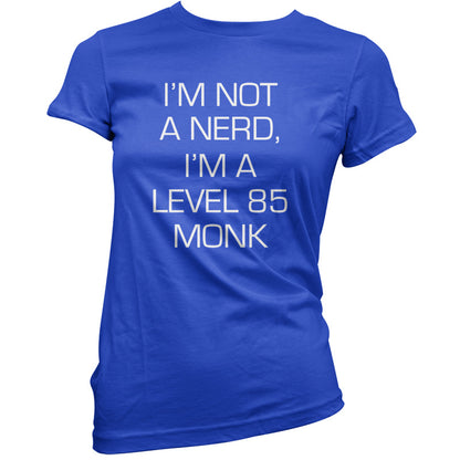 I'm Not A Nerd, I'm A Level 85 Monk T Shirt