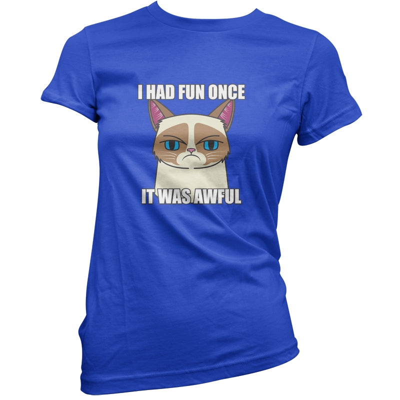 I had fun once, it was awful T-Shirt