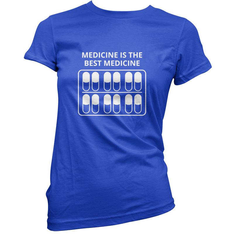 Medicine Is The Best Medicine T Shirt