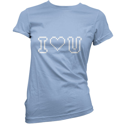 I Love U (Pixels) T Shirt