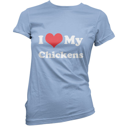 I Love My Chickens T Shirt