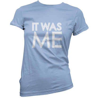 It Was Me T Shirt