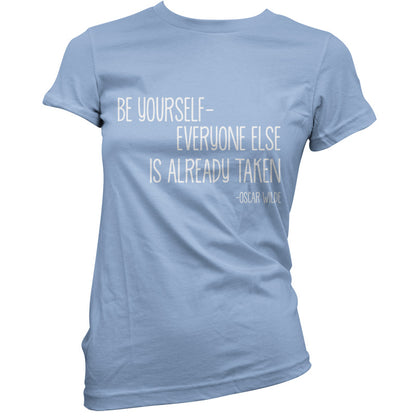 Be Yourself - Everyone Else Is Already Taken T Shirt