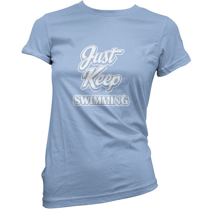 Just Keep Swimming T Shirt