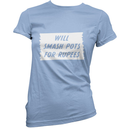 Will Smash Pots For Rupees T Shirt