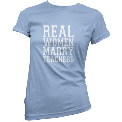 Real Women Marry Teachers T Shirt