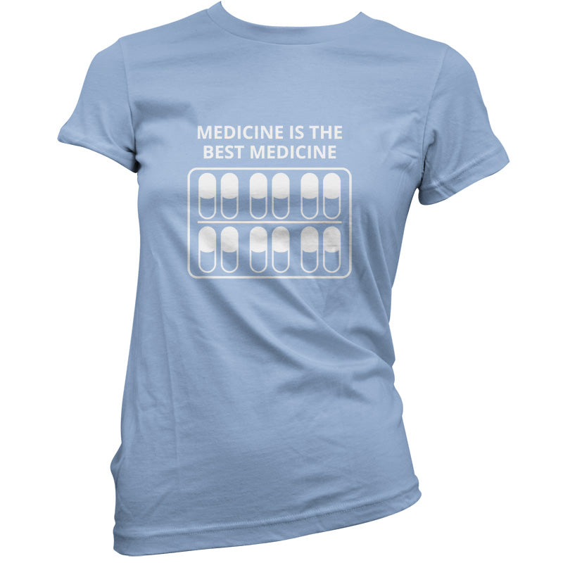 Medicine Is The Best Medicine T Shirt