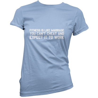 Fitness Is Like Marriage You Can't Cheat And Expect It To Work T Shirt