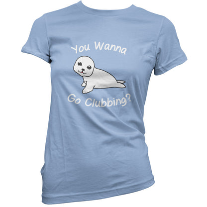 You Wanna Go Clubbing T Shirt