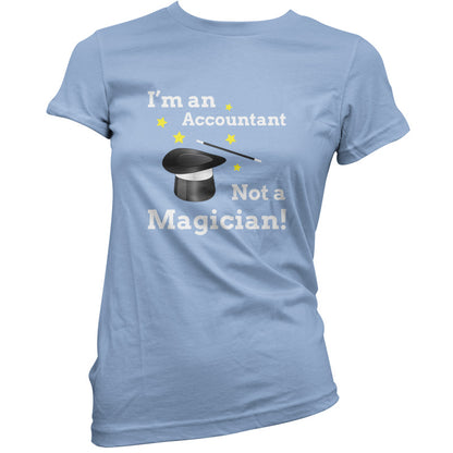 I'm An Accountant, Not A Magician T Shirt