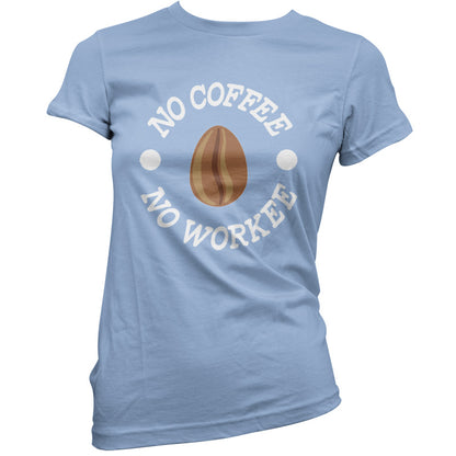 No Coffee No Workee T Shirt