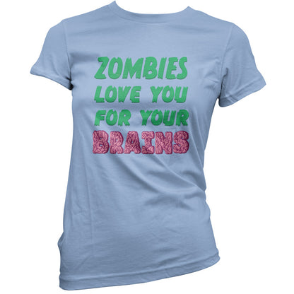 Zombies Love You For Your Brains T Shirt