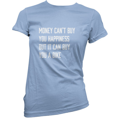 Money Can't Buy You Happiness But It Can Buy You A Bike T Shirt