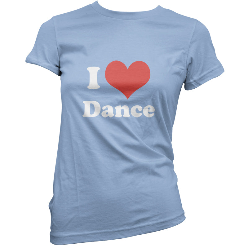 I Love Dance T Shirt